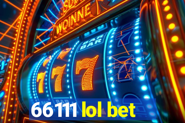 66111 lol bet